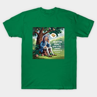 The Gravity of Newton and Figs T-Shirt